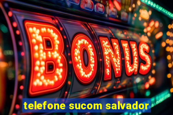 telefone sucom salvador